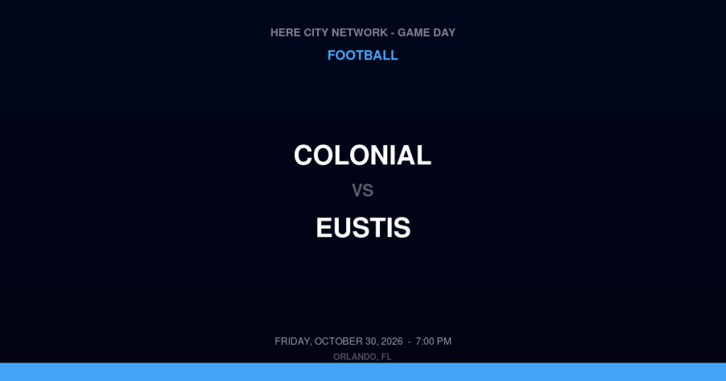Colonial vs. Eustis — Football Game Day — Eustis, FL — Oct 30, 2026