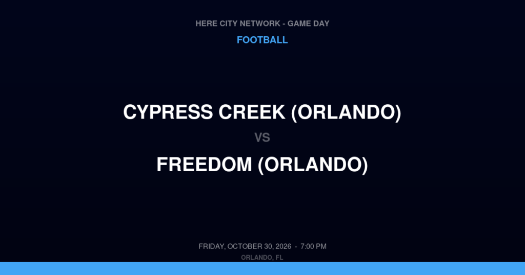Cypress Creek (Orlando) vs. Freedom (Orlando) — Football Game Day — Orlando, FL — Oct 30, 2026