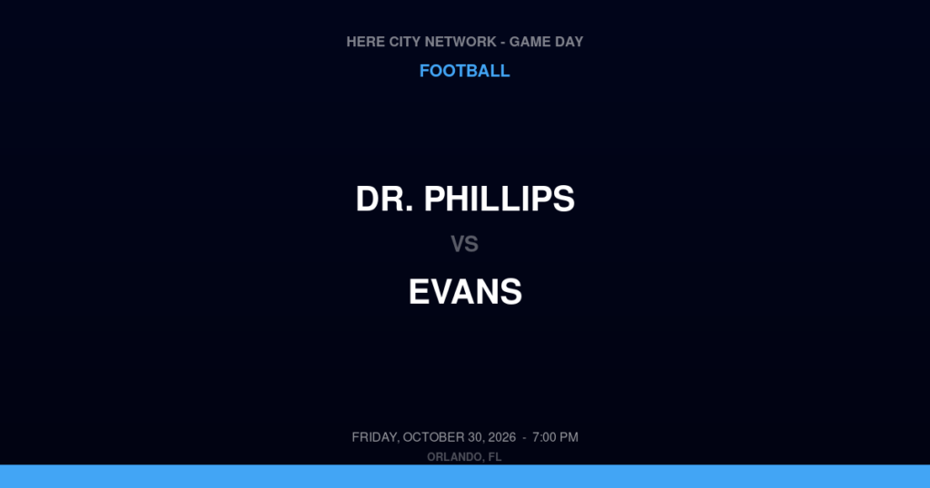 Dr. Phillips vs. Evans — Football Game Day — Orlando, FL — Oct 30, 2026
