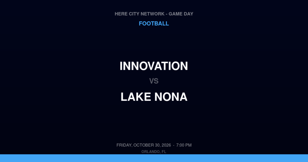 Innovation vs. Lake Nona — Football Game Day — Orlando, FL — Oct 30, 2026