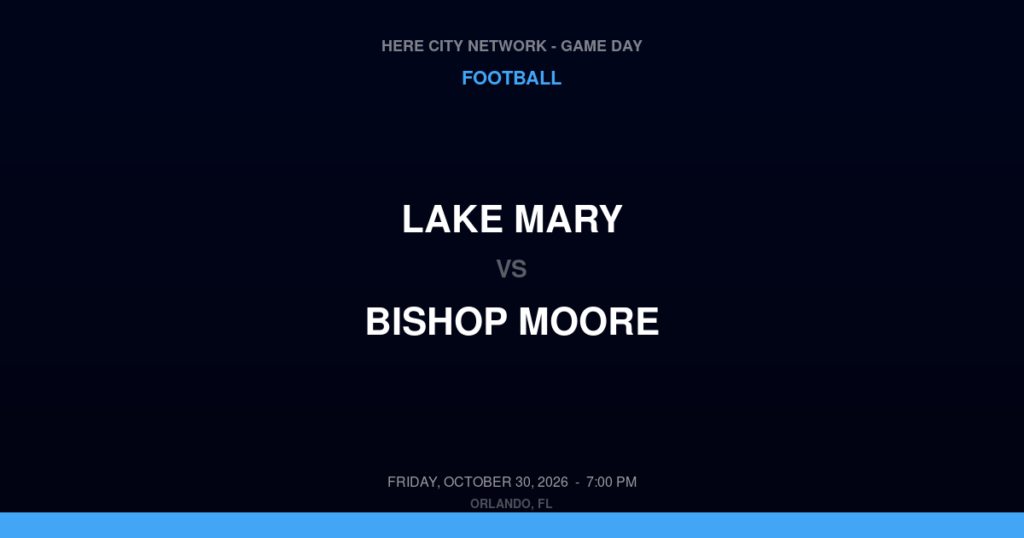 Lake Mary vs. Bishop Moore — Football Game Day — Orlando, FL — Oct 30, 2026