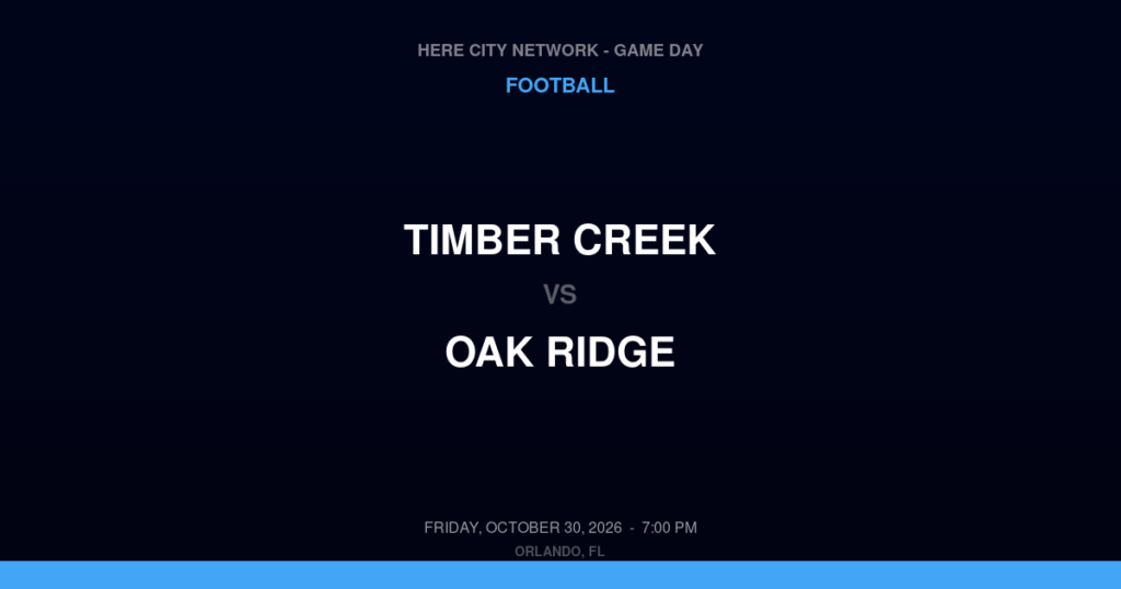 Timber Creek vs. Oak Ridge — Football Game Day — Orlando, FL — Oct 30, 2026