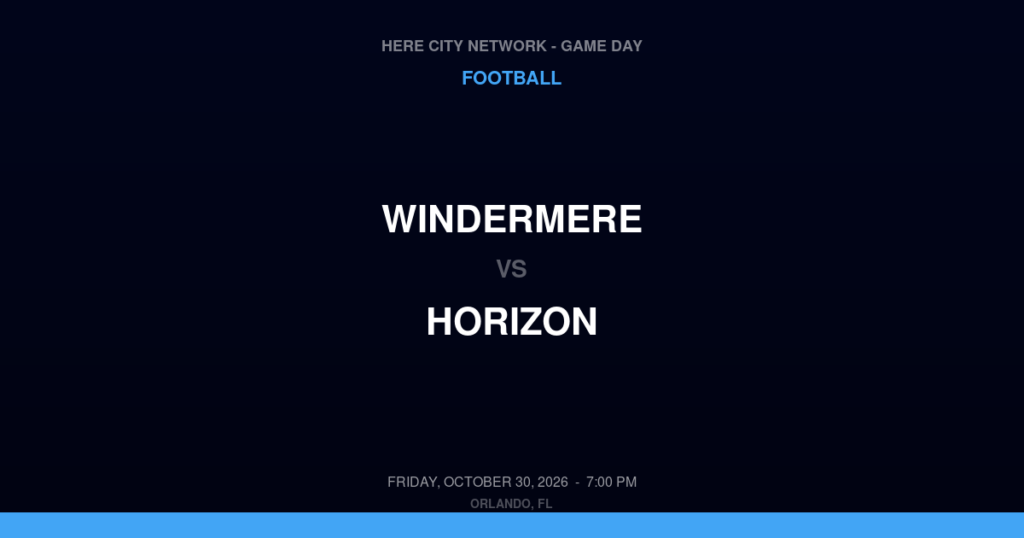 Windermere vs. Horizon — Football Game Day — Winter Garden, FL — Oct 30, 2026
